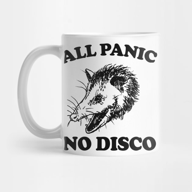 All Panic No Disco Opossum T-shirt - Unisex Tee -Opossum Meme Possum Cute Funny by Hamza Froug